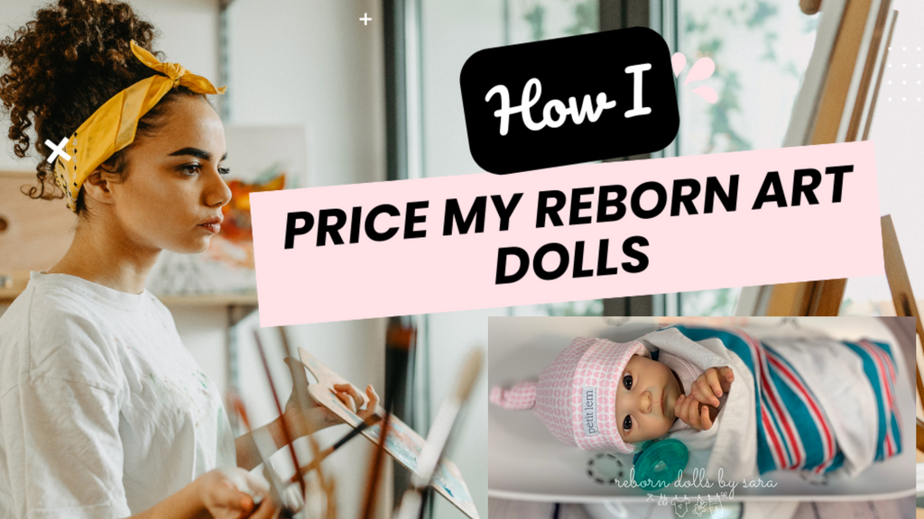 How much are reborn dolls? How I price my reborn art dolls.